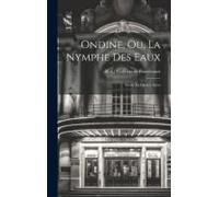 Ondine, Ou, La Nymphe Des Eaux