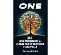 ONE: 365 - Un insegnamento al giorno per un'esistenza eccezionale
