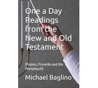 One a Day Readings from the New and Old Testament: [Psalms, Proverbs and the Pentateuch]