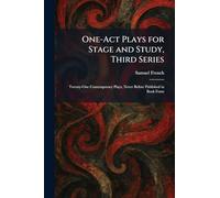 One-Act Plays for Stage and Study, Third Series: Twenty-One Contemporary Plays, Never Before Published in Book Form