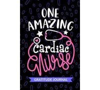 One Amazing Cardiac Nurse - Gratitude Journal: Cute Gratitude Notebook for Registered Cardiac Care Nurse RN, Future Cardiovascular Nurse Practitioner ... Disease Nursing Student Graduation Gift Diary