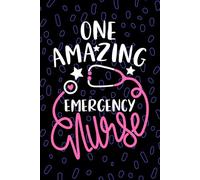 One Amazing Emergency Nurse: Blank Lined Journal Notebook for Registered Emergency Room Nurse RN, Future ER Nurse Practitioner NP, Trauma Nursing Student Graduation Gift Diary