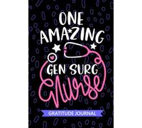 One Amazing Gen Surg Nurse - Gratitude Journal: Cute Gratitude Notebook for Registered General Surgery Nurse RN, Future Theatre Nurse Practitioner NP, ... Room Nursing Student Graduation Gift Diary