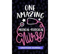 One Amazing Medical-Surgical Nurse - Gratitude Journal: Cute Gratitude Notebook for Registered Med-Surg Nurse RN, Future Med Surg Nurse Practitioner ... Care Nursing Student Graduation Gift Diary