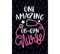 One Amazing OB-GYN Nurse: Blank Lined Journal Notebook for Registered Obstetrics and Gynecology Nurse RN, Future Obstetric Nurse Practitioner NP, Gynecologic Nursing Student Graduation Gift Diary