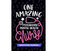 One Amazing Psychiatric-Mental Health Nurse - Gratitude Journal: Cute Gratitude Notebook for Registered Mental Health-Psychiatric Nurse RN, Future ... Nursing Student Graduation Gift Diary