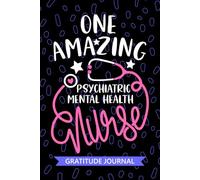 One Amazing Psychiatric-Mental Health Nurse - Gratitude Journal: Cute Gratitude Notebook for Registered Mental Health-Psychiatric Nurse RN, Future ... Nursing Student Graduation Gift Diary