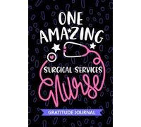 One Amazing Surgical Services Nurse - Gratitude Journal: Cute Gratitude Notebook for Registered Medical Surgical Nurse RN, Future Perioperative Nurse ... Room Nursing Student Graduation Gift Diary