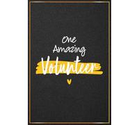One Amazing Volunteer: Volunteer Gifts For Men and Women - Great Journal For Volunteer Appreciation and Thank You Gift, School Volunteers Christmas ... Volunteer Day Gift Ideas For Her and Him