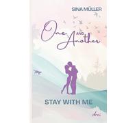 ONE and ANOTHER: Stay with Me - Das große Finale der Young-Adult-Romance über Vertrauen, Entscheidungen und die erste große Liebe (Lena in Love 3)