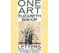One Art Elizabeth Bishop, Robert Giroux (Auteur)