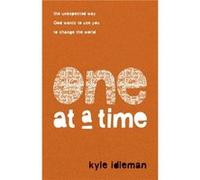 One at a Time The Unexpected Way God Wants to Use You to Change the World by Kyle Idleman Kyle Idleman (Auteur)