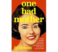 One Bad Mother Praise of Psycho Housewives, Stage Parents, Momfluencers, and Other Women We Love to Hate - Ej Dickson - S&S/Simon Element - ebook (ePub) - Livre