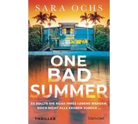 One Bad Summer - Es sollte die Reise ihres Lebens werden. Doch nicht alle kehren zurück … Thriller - Dieser Thriller wird Ihnen den Schlaf rauben! - Sara Ochs - Blanvalet Taschenbuch Verlag - ebook (e