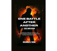 ONE BATTLE AFTER ANOTHER (2025) MOVIE REVIEW: A Gripping Story of Betrayal, Vengeance, and Redemption: Exploring the All-Star Cast, Key Characters, Plot Twists, and Production Insights
