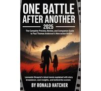 One Battle After Another (2025): The Complete Preview, Review, And Companion Guide to Paul Thomas Anderson’s New Action Thriller: Leonardo DiCaprio’s ... Cast Insights, and Behind-the-Scenes Secrets