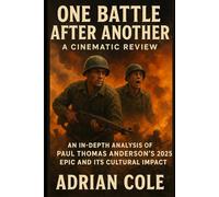 One Battle After Another: A Cinematic Review: An In-Depth Analysis of Paul Thomas Anderson’s 2025 Epic and Its Cultural Impact