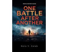 ONE BATTLE AFTER ANOTHER: An In-Depth Movie Review Guide, Exploring the Cast, Plot, Behind-the-Scenes Secrets, and the Inspiration Behind the Blockbuster