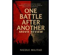 One Battle After Another: Movie Review: An In-Depth Analysis of Paul Thomas Anderson's Masterpiece and the Themes of Revolution and Redemption