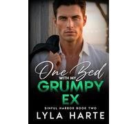 One Bed with my Grumpy Ex: A Second Chance Fake Engagement Romance