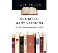 One Bible, Many Versions : Are All Translations Created Equal? Dave Brunn (Auteur)