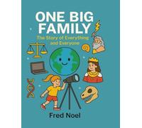 One Big Family: THE STORY OF EVERYTHING AND EVERYONE