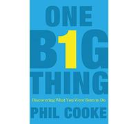 One Big Thing: Discovering What You Were Born to Do