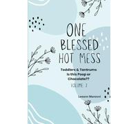 One Blessed Hot Mess: Toddlers & Tantrums: Is this Poop or Chocolate?? Volume: 2