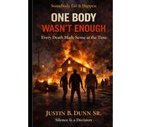 One Body Wasn't Enough: Every death Made Sense at the Time
