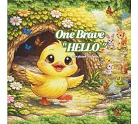 One Brave Hello: A simple smile,a kind cheerful "hello" can open the door to a Wonderful Adventure.storybookfor kids baby to 6yrs