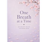 One Breath at a Time: An Anxiety Relief Coloring Book