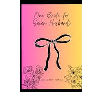 One Bride For Seven Husbands: A Tale of Love, Loss, and Destiny