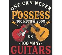 One Can Never Possess Too Much Wisdom Or To Many Guitars: Blank Guitar Tab Music Sheet Paper With Chord Spaces And Staffs