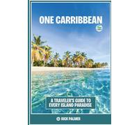 One Caribbean: A Traveler's Guide to Every Island Paradise