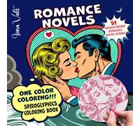 One Color Coloring!!!: 51 Monochrome Hidden Romance Novel Scenes - Spiroglyphics Coloring Book with Dots, Lines & Spirals