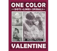 One Color Dots Lines Spirals Hidden Pictures Valentine: Unleash Your Inner Artist in a Romantic Coloring Adventure - Great Coloring Book for Relaxation