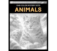 One Color Mystery Dots: Animals - A Monochrome Dot Coloring Book for Adults