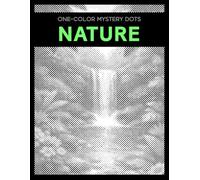 One Color Mystery Dots: Nature - A Monochrome Dot Coloring Book for Adults