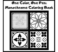One Color, One Pen - Monochrome Adult Coloring Book for Stress Relief, Anxiety Reduction, Ink Tracing: Black & White Coloring, Relaxing Single Color ... Free Patterns, Just One Color Collection.
