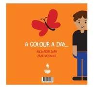 One colour a day / Ein tag, Eine Fabre Zazie Sazanoff (Auteur), Alexandra Zaba (Auteur)