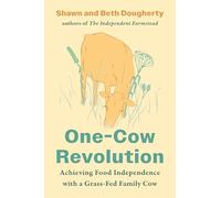 One-Cow Revolution: Achieving Food Independence with a Grass-Fed Family Cow