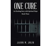 One Cure: An Exciting Story with Spiritual Hope Book Three