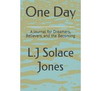 One Day: A Journal for Dreamers, Believers, and the Becoming