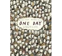 One Day: A True Story of Courage and Survival in the Holocaust: A powerful introduction to a key history topic from an award-winning author and illustrator