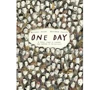 One Day: A True Story of Courage and Survival in the Holocaust: A powerful introduction to a key history topic from an award-winning author and illustrator
