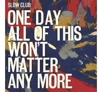 One Day All of This Won't Matter Any More