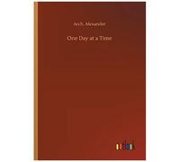 Arch Alexander One Day at a Time (Poche)