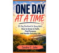 One Day at a Time: 30-Day Devotional for Young Adults: How to Grow in Faith, Find Purpose, and Handle Everyday Life
