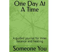 One Day At A Time: A guided journal for inner balance and healing