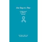 One Day at a Time: A Journal for Addiction recovery, Track Triggers, Reflect, and Build Resilience